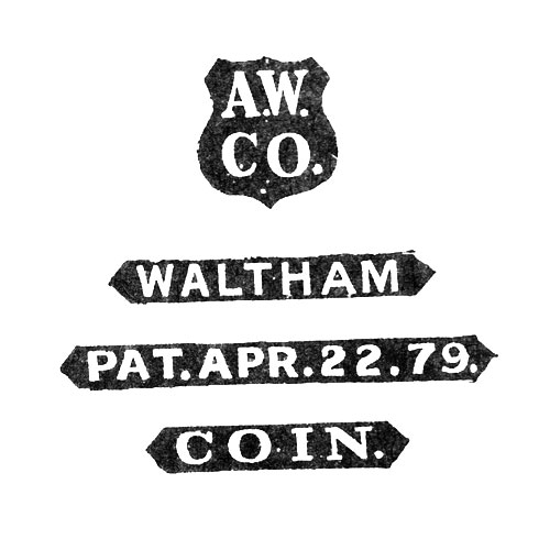 [Shield]
A.W.Co.
Waltham
Pat. Apr. 22. 79.
Coin. (American Watch Co.)